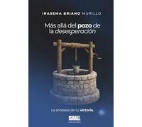 Más allá del pozo de la desesperación: La antesala de tu victoria