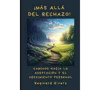¡Más Allá del Rechazo!: Caminos hacia la Aceptación y el Crecimien-to Personal
