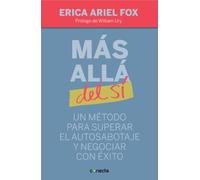 Más allá del sí: Un método para superar el autosabotaje y negociar con éxito (Conecta)