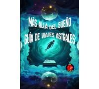 Más Allá del Sueño Guía de Viajes Astrales