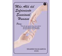 Más Allá del Sufrimiento Emocional Humano (Más Allá del Crecimiento Personal)