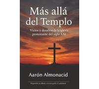 Más allá del templo: Vicios y desafíos de la iglesia protestante del siglo XXI