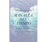 Más allá del Tiempo: Una Guía para tener confianza y poder pleno en sí misma