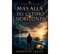 Más allá del último horizonte: La esperanza más allá del miedo (El universo entre nosotros)