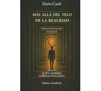 MÁS ALLÁ DEL VELO DE LA REALIDAD: Historias reales envueltas en el misterio