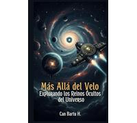 Más Allá del Velo: Explorando los Reinos Ocultos del Universo (El tiempo, la estructura del universo y las realidades paralelas)