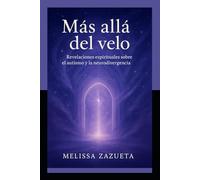 Más allá del Velo: Revelaciones espirituales sobre el autismo y la neurodivergencia
