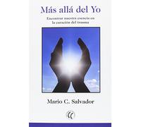 Más allá del yo. Encontrar nuestra esencia en la curación del trauma (SIN COLECCION)