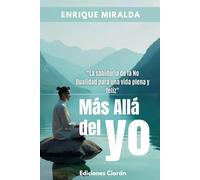 Más Allá del Yo.: “La sabiduría de la No Dualidad para una vida plena y feliz" (Despertar de conciencia)
