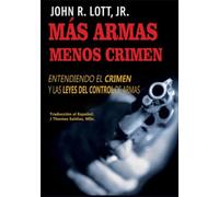 MÁS ARMAS, MENOS CRIMEN: ENTENDIENDO EL DELITO Y LEYES DE CONTROL DE ARMAS