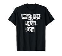 Más Brillante Que tú Camiseta