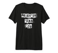 Más Brillante Que tú Camiseta Premium