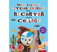 Más cosas extraordinarias para recortar y hacer collage. | Paula González