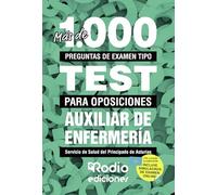 Más de 1.000 preguntas de examen tipo test para oposiciones. Auxiliar de Enfermería Servicio de Salud del Principado de Asturias (FONDO)