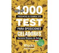 Más de 1.000 preguntas de examen tipo TEST para oposiciones. Celadores. Servicio Riojano de Salud