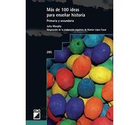 Más de 100 ideas para enseñar historia: Primaria y secundaria: 285 (Graó Educación)