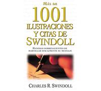 Más de 1001 ilustraciones y citas de Swindoll: Maneras sobresalientes de martillar eficazmente su mensaje