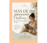 Más de 180 Afirmaciones Positivas para Transformar tu Día: Una guía práctica para fortalecer tu equilibrio mental, emocional y cultivar una mentalidad positiva.
