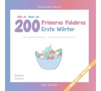 Más de 200 primeras palabras para pequeños bilingües | Mehr als 200 Erste Wörter für zweisprachige Kleinkinder - Español - Alemán | Spanisch - ... Baby Español - Alemán | Spanisch - Deutsch)