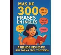 más de 300 frases cotidianas en inglés!(SAPNISH EDITION): APRENDE DE UNA FORMA DIVERTIDA