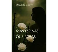 MÁS ESPINAS QUE ROSAS