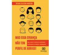 Mas Essa Criança Não Tem Perfil De Abrigo! (ebook)