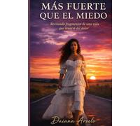 MÁS FUERTE QUE EL MIEDO: Recitando fragmentos de una vida que renació del dolor