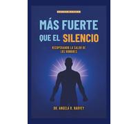 MÁS FUERTE QUE EL SILENCIO - Recuperando la salud de los hombres: Cerrando la brecha del bienestar, transformando la masculinidad y construyendo comunidades de apoyo