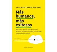 Más humanos, más exitosos: Descubra cómo la transformación humana puede ser la clave para el éxito empresarial duradero