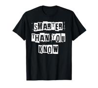 Más Inteligente de lo Que Sabes Camiseta