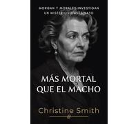 ¡Mas Mortal Que El Macho: policíaco protagonizado por una mujer detective en España que te mantendrá en vilo | Morgan Morales Mystery, libro 3 (La Serie de Morgan y Morales)