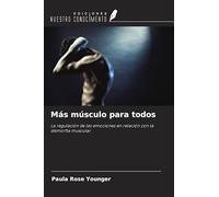Más músculo para todos: La regulación de las emociones en relación con la dismorfia muscular