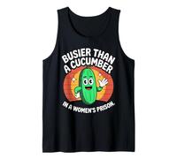 Más ocupado que un pepino en una prisión de mujeres Camiseta sin Mangas