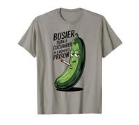 Más ocupado que un pepino en una prisión de mujeres divertido Camiseta