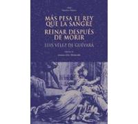 Mas Pesa El Rey Que La Sangre; Reinar Despues De Morir