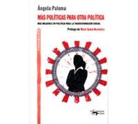 Mas Politicas Para Otra Politica: Mas Mujeres En Politica Para La Tran