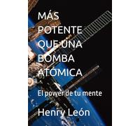 MÁS POTENTE QUE UNA BOMBA ATÓMICA: El power de tu mente
