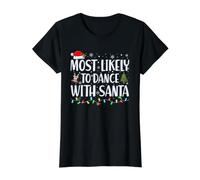 Más probabilidades de Bailar con Papá Noel - Familia de Navidad a Juego Camiseta gráfica económica, Mujer, Negro, L
