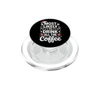 Más probabilidades de Beber Todo el café Funny Sarcastic Family PopSockets PopGrip para MagSafe