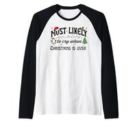 Más probabilidades de Llorar Cuando la Navidad ha Terminado Diseño navideño Camiseta Manga Raglan