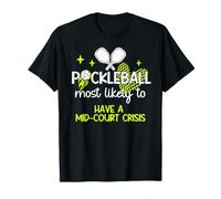 Más probabilidades de tener una crisis en la mitad de la cancha divertida Pickleball mamá Camiseta