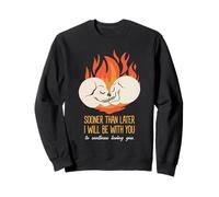 Más Pronto Que después estaré contigo Declaración de Amor Eterno Sudadera