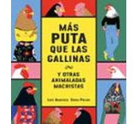 Más Puta Que Las Gallinas (y Otras Animaladas Machistas) (ebook)