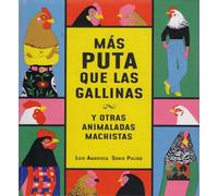 Más puta que las gallinas (y otras animaladas machistas) (Español NubePimienta)