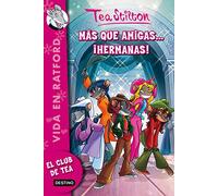 Más que amigas.... ¡hermanas!: Vida en Ratford 19 (Tea Stilton)