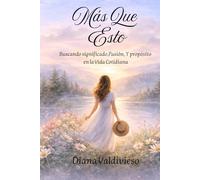 MÁS QUE ESTO: Buscando Significado, Pasión, Y propósito en la vida Cotidiana