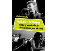 Más que famosos. Auge y caída de la fascinación por el rock (FUERA DE COLECCIÓN)