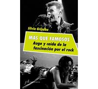 Más que famosos. Auge y caída de la fascinación por el rock (FUERA DE COLECCIÓN)
