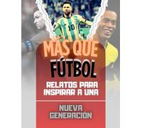 Más que Fútbol: Relatos para Inspirar a una Nueva Generación