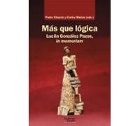 Más que lógica: Lucila González Pazos, in memoriam (Análisis y crítica)